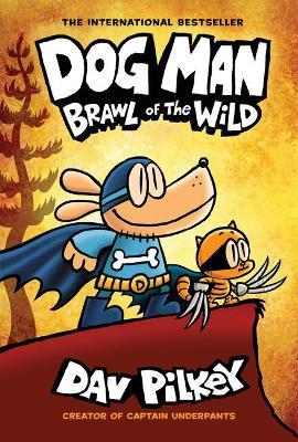 Dog Man<br> (Book #6)<br> Brawl of the Wild
