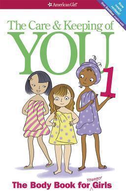 Care and Keeping of You 1: The Body Book for Younger Girls