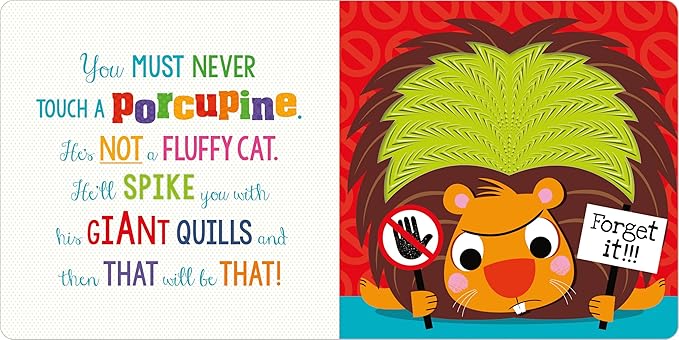 Never Touch a Porcupine!