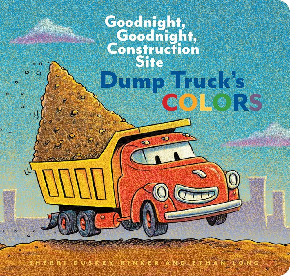 Goodnight, Goodnight, Construction Site<br> Dump Truck's Colors